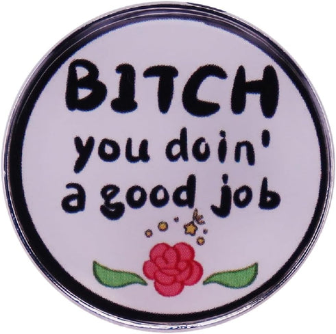 GuDeKe B*tch You Doin'a Good Job Enamel Pins for Backpacks Cute Lapel Funny Brooch Gift...