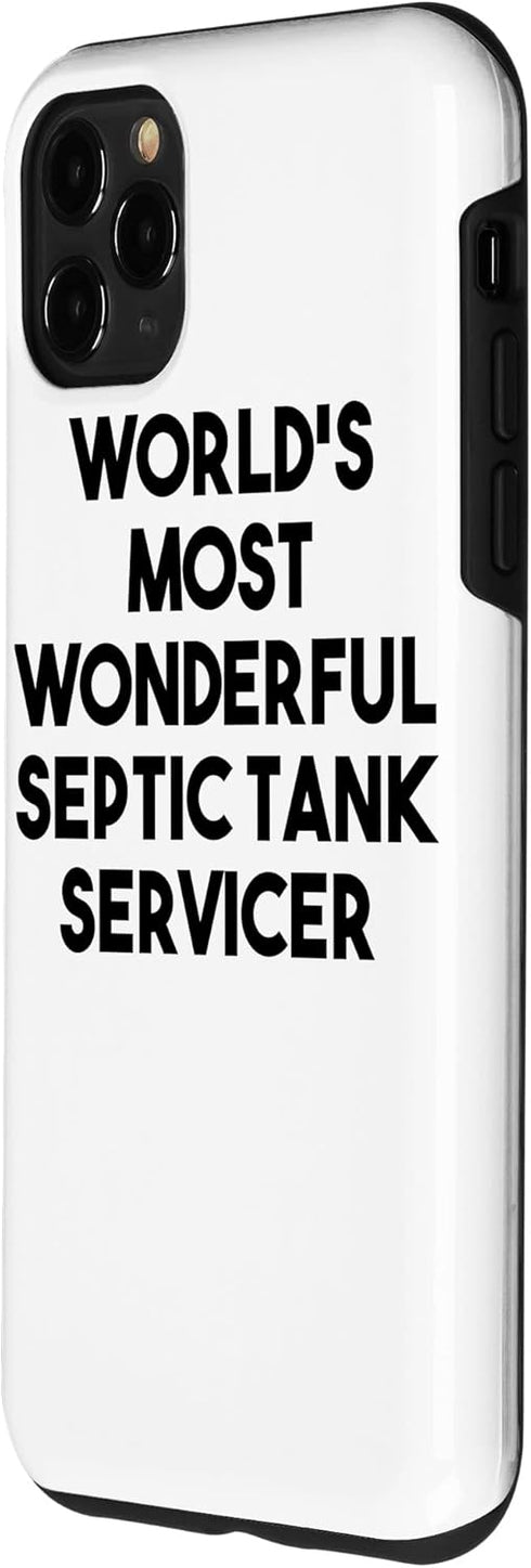 iPhone 11 Pro Max World's Most Wonderful Septic Tank Servicer Case...