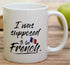Retreez Funny Mug - I Was Supposed to be French France 11 Oz Ceramic Coffee Mugs - Funny, Sarcasm, Sarcastic, Motivational, Inspirational birthday...