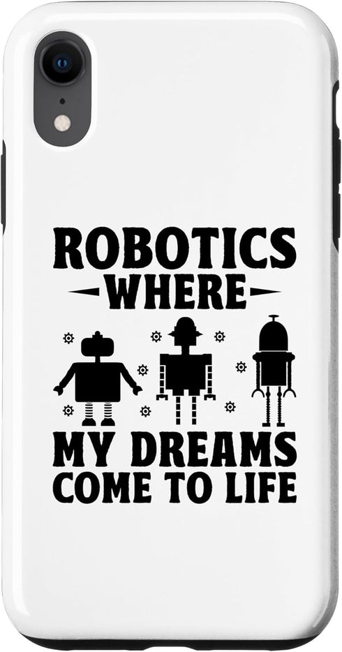 iPhone XR Robotics Where My Dreams Come To Life Robotic Engineer Case...