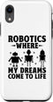 iPhone XR Robotics Where My Dreams Come To Life Robotic Engineer Case...