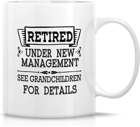 Retreez Funny Mug - Retired Under New Management See Grandchildren Details 11 Oz Ceramic Coffee Mugs - Funny, Sarcasm, Inspirational retirement gi...