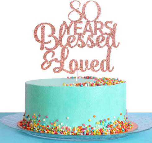 Rose Gold Glitter 80 Years Blessed & Loved Cake Topper - 80th Birthday / 80th Anniversary Cake Topper, 80th Birthday / 80th Anniversary Party Deco...