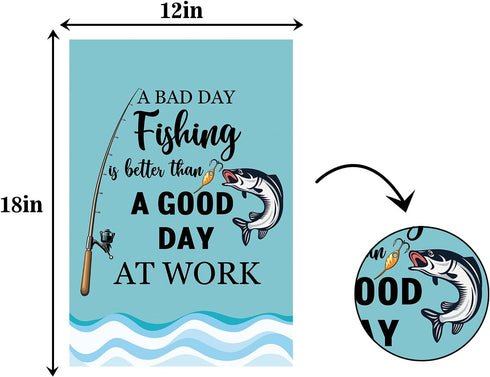 Funny Fishing Garden Flag-A Bad Day is Better Than A Good at Work Sign -With Fisherman Theme Party Decor , Birthday Retirement Lawn Indoor and Out...
