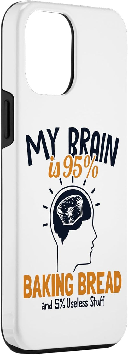 iPhone 13 Pro Max My Brain is 95% Baking Bread Bread Maker Lover Bread Baker Case...