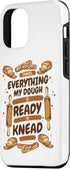 iPhone 12/12 Pro My Dough Is Ready To Knead Bread Dough Lover Bread Baker Case...