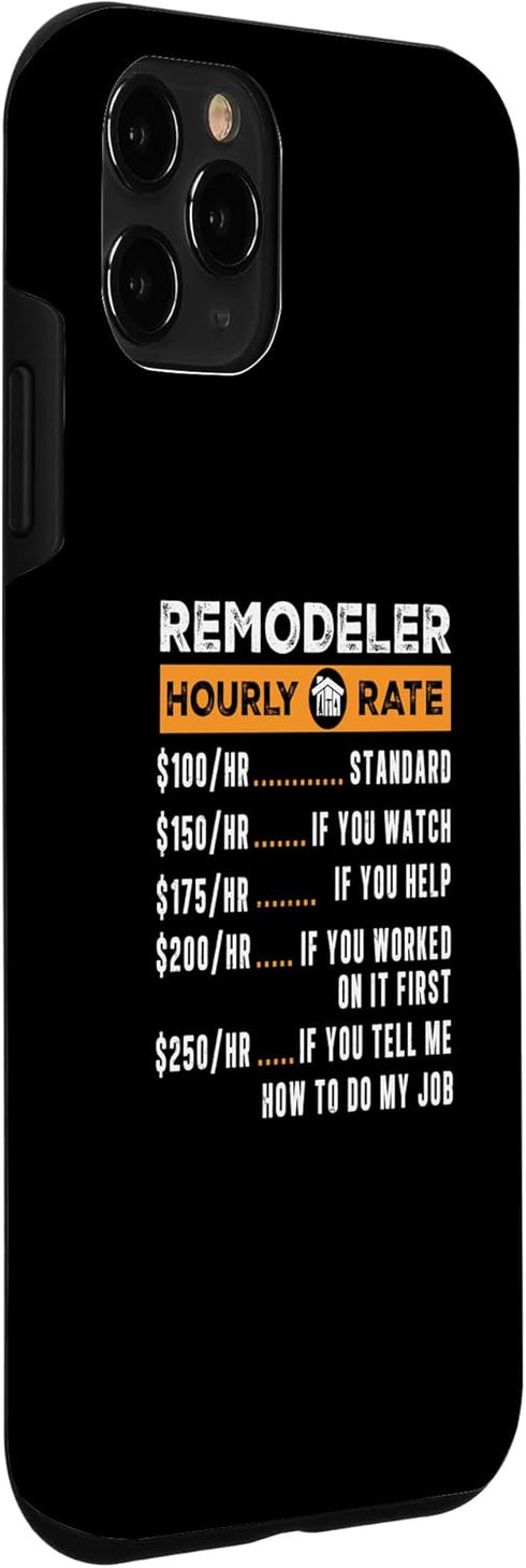 iPhone 11 Pro Funny Home Remodeler Hourly Rate For A House Renovation Crew Case...