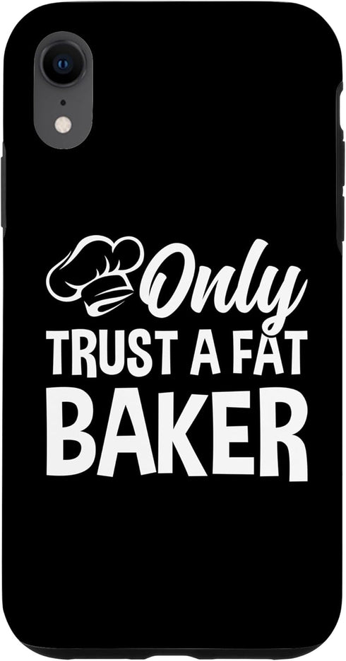 iPhone XR Only Trust A Fat Baker - Baker Chef Bread Baker Funny Baking Case...