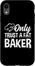 iPhone XR Only Trust A Fat Baker - Baker Chef Bread Baker Funny Baking Case...