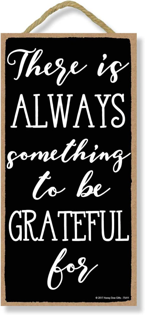 Honey Dew Gifts There is Always Something to be Grateful for 5 inch by 10 inch Hanging Wall Art, Decorative Wood Sign Home Decor, 75411...