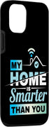 iPhone 13 My Home Is Smarter Than You Smart Home House Automation Case...