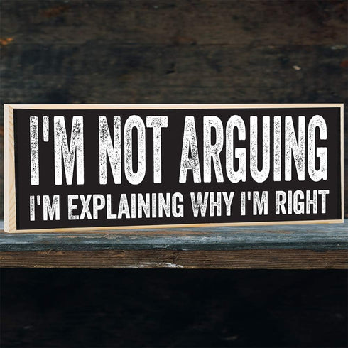 I'm Not Arguing, I'm Explaining Why I'm Right - Cute Stuff Wooden Sign - Funny Gift for Office or Signs for Teen Boy Bedroom or Cute Stuff Room De...