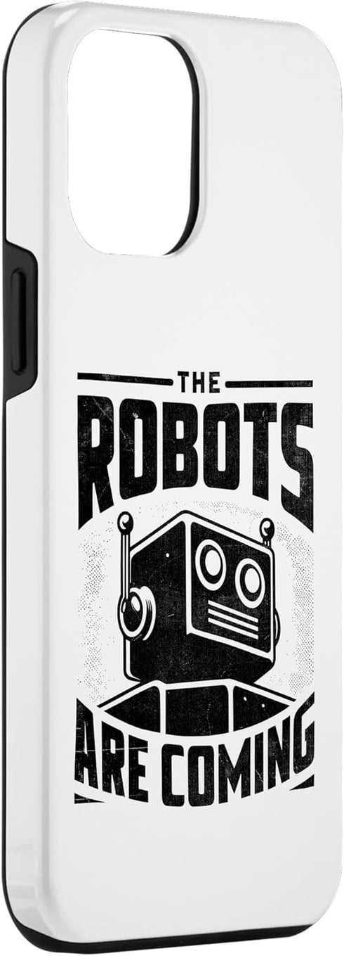 iPhone 15 Pro Max The Robots Are Coming Robotics Engineer Robotic Robot Case...