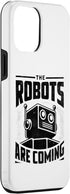 iPhone 15 Pro Max The Robots Are Coming Robotics Engineer Robotic Robot Case...