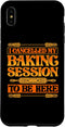 iPhone XS Max Funny I Cancelled My Baking Session To Be Here Bread Baker Case...