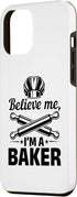 iPhone 14 Plus Believe Me I'm A Baker - Bread Bakery Bread Baker Case...