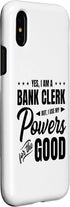 iPhone X/XS Yes, I Am A Bank Clerk But I Use My Powers For The Good Bank Case...