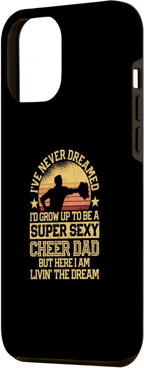 iPhone 13 Pro Max I've Never Dreamed Dad Cheerleading Cheerleader Father's Day Case...