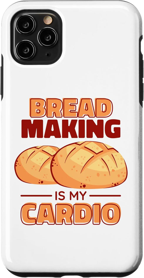 iPhone 11 Pro Max Bread Maker Bread Making Is My Cardio, Baking Lover Case...