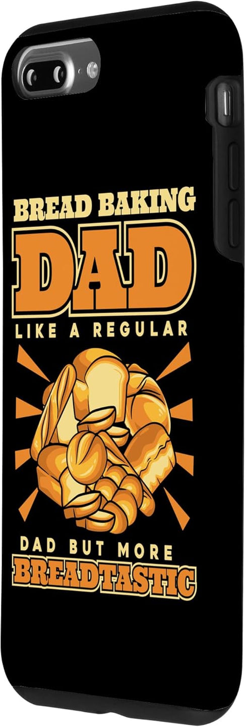 iPhone 7 Plus/8 Plus Bread Baking Dad More Breadtastic Bread Dough Bread Baker Case...
