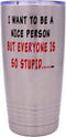 Rogue River Tactical Funny Sarcastic Nice Person 20 Oz. Travel Tumbler Mug Cup with Lid Vacuum Insulated Work Gift...