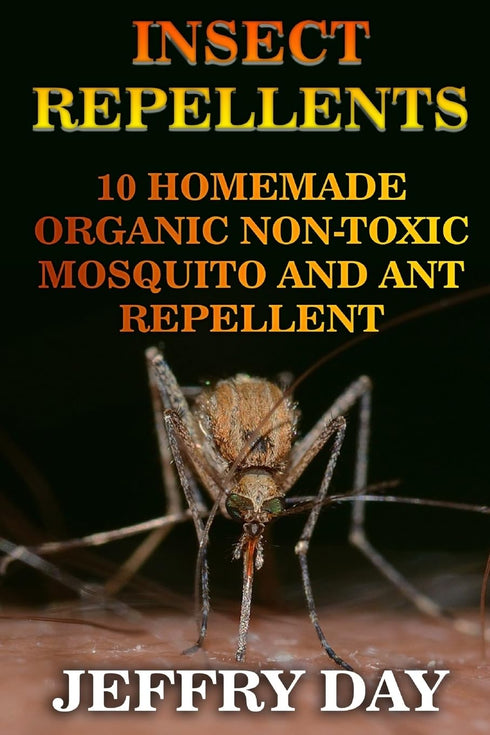 Insect Repellents: 10 Homemade Organic Non-Toxic Mosquito and Ant Repellent...