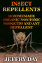 Insect Repellents: 10 Homemade Organic Non-Toxic Mosquito and Ant Repellent...