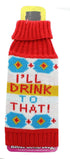 The Coop Knit Booze Bottle Cozy - "I'll Drink To That!"...