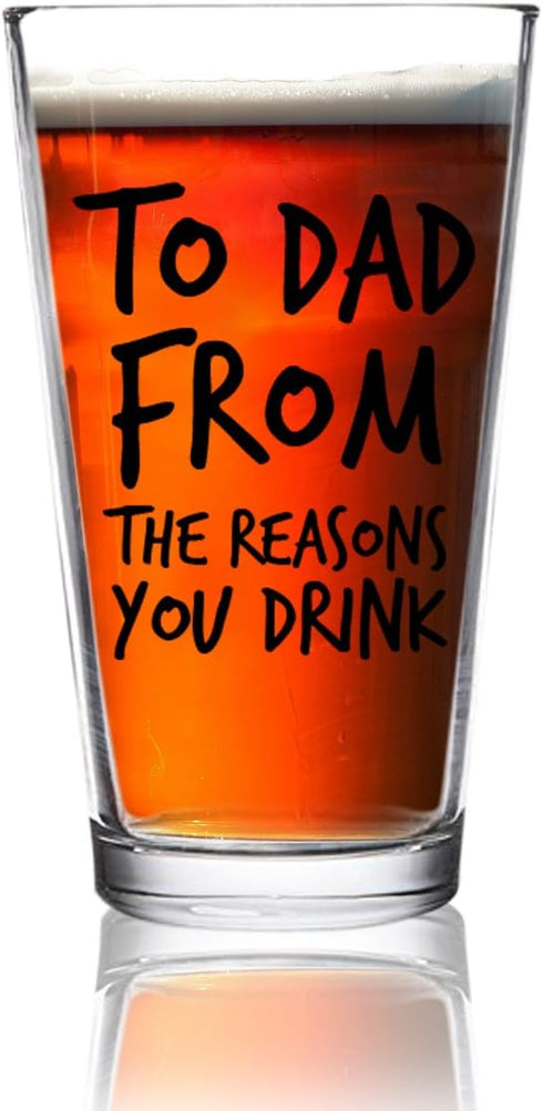 To Dad From the Reasons You Drink Funny Dad Beer Glass -16 oz USA MADE Glass - Best Dad Ever- New Dad Beer Glass Valentine's Day Gift- Affordable ...