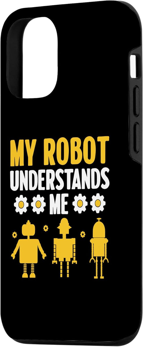 iPhone 13 My Robot Understands Me Robotics Engineer Robot Engineering Case...