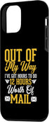 iPhone 12 mini Out Of My Way I've Got 8 Hours To Do 12 Hours Worth Of Mail Case...