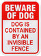 Beware of Dog Dog is Contained by an Invisible Fence Sign 14 x 10 Inch 40 Mil Thick Aluminum Reflective Sign UV Protected Water Proof...