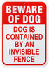 Beware of Dog Dog is Contained by an Invisible Fence Sign 14 x 10 Inch 40 Mil Thick Aluminum Reflective Sign UV Protected Water Proof...