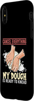 iPhone X/XS Cancel Everything My Dough Is Ready Bread Baking Enthusiast Case...