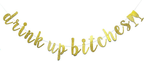 Drink Up Bitches With Champagne Glass Gold Glitter Hanging Sign Banner- Bachelorette, Engagement, Birthday Party, Bridal Shower Hen Night Girls Ni...