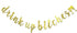 Drink Up Bitches With Champagne Glass Gold Glitter Hanging Sign Banner- Bachelorette, Engagement, Birthday Party, Bridal Shower Hen Night Girls Ni...