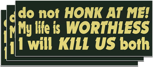 (3PCS) Do Not Honk at Me My Life is Worthless I Will Kill Us Both Sticker Funny Bumper Die-Cut Waterproof Vinyl Sticker for Water Bottle Tumbler P...