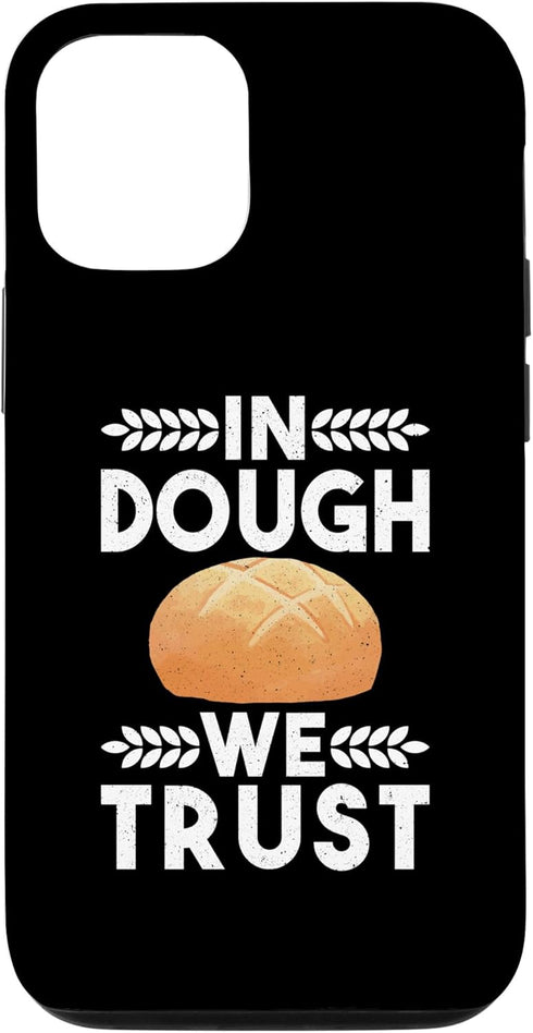 iPhone 13 In Dough We Trust Sourdough Starter Baker Bread Case...
