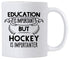 Funny Education Is Important But Hockey Is Importanter 11 oz Coffee Mug. Gift Idea For Players or Sports Fan. (White)...