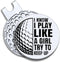 I Know I Play Like A Girl Try to Keep up Golf Ball Marker with Magnetic Hat Clip,Funny Golf Gift for Woman...