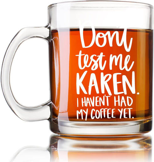 Don't Test Me Karen - 13 oz Glass Coffee Mug - Some people Just Need a High Five With a Chair Birthday Idea for Coworkers, Men & Women, Him or Her...