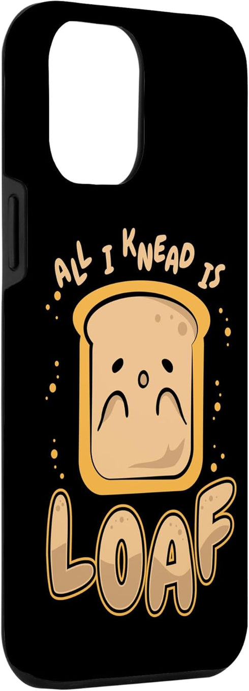 iPhone 14 Plus All I Knead Is Loaf Bread Dough Bread Maker Bread Baker Case...