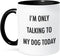 3dRose "I'm only Talking To My Dog Today" Mug, Black, 11 oz...