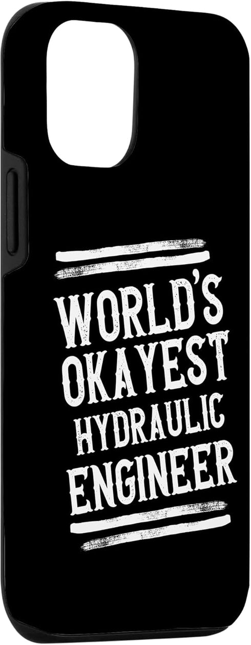 iPhone 13 World's Okayest Hydraulic Engineer Graphic Engineering Funny Case...