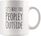 Funny Mug For Introvert Anti Social People Its Way Too Peopley Outside Gift Cup 11 oz White Ceramic Mugs Sarcastic Personal Mug...