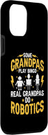 iPhone 12 Pro Max Some Grandpas Play Bingo Real Grandpas Do Robotics Engineer Case...