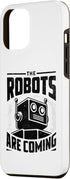 iPhone 15 Pro Max The Robots Are Coming Robotics Engineer Robotic Robot Case...