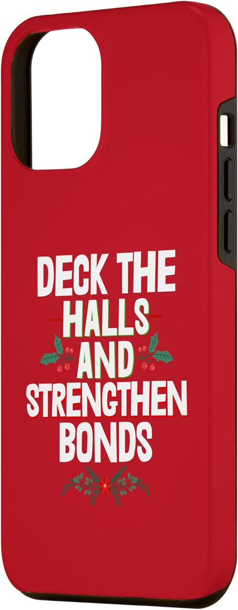 iPhone 12 Pro Max Deck The Halls And Strenghten Bonds Christmas Case...