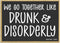 Honey Dew Gifts, We Go Together Like Drunk and Disorderly, 3.5 inch by 2.5 inch, Made in USA, Adult Fridge Magnets, Decorative Refrigerator Magnet...