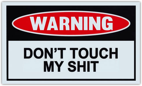Funny Warning Signs - Don't Touch My Sh*t - Man Cave, Garage, Work Shop...
